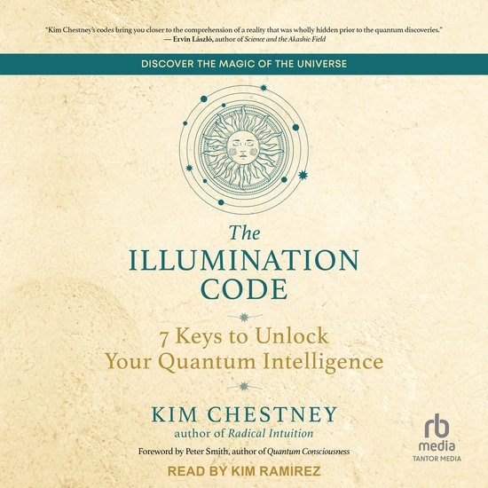 Boekomslag met de titel 'The Illumination Code: 7 Keys to Unlock Your Quantum Intelligence' door Kim Chestney.