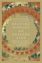 Reading Romans with Eastern Eyes Honor and Shame in Paul's Message and Mission