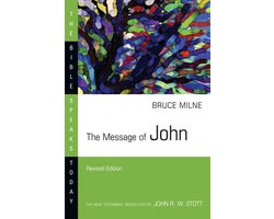 The Bible Speaks Today Series-The Message of John
