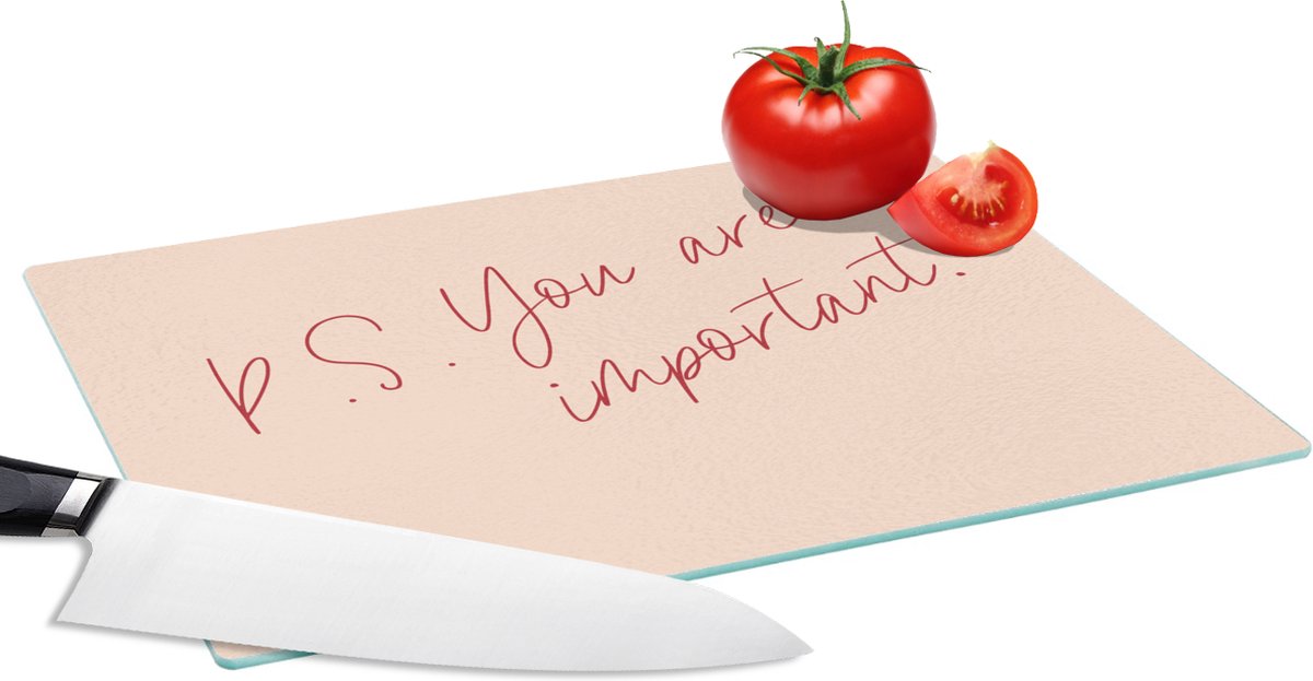 Glazen Snijplank - 28x20 - Tekst - P.S. you are important - Quotes - Snijplanken Glas