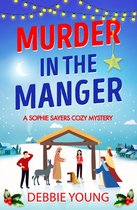 A Sophie Sayers Cozy Mystery 3 - Murder in the Manger