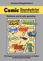 Comics Zeichnen Lernen Sound Effects Words (Geräuschwörter) 3 - Comic Soundwörter zeichnen und kreativ gestalten Schriftarten Buchstaben Ideenbuch und Übungsheft für Kinder, Teenager, Erwachsene 40 Vorlagen mit coolen Geräuschwörtern auf Englisch