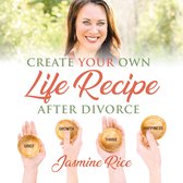 Create Your Own Life Recipe After Divorce