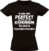 Ik ben niet perfect maar ik ben een Coenen en dat is eigenlijk hetzelfde Dames T-shirt | achternaam | jarig | verjaardag | naam | grappig | Zwart
