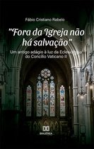 "Fora da Igreja não há salvação"