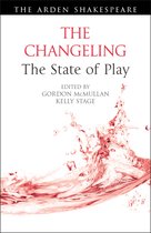 Arden Shakespeare The State of Play-The Changeling: The State of Play