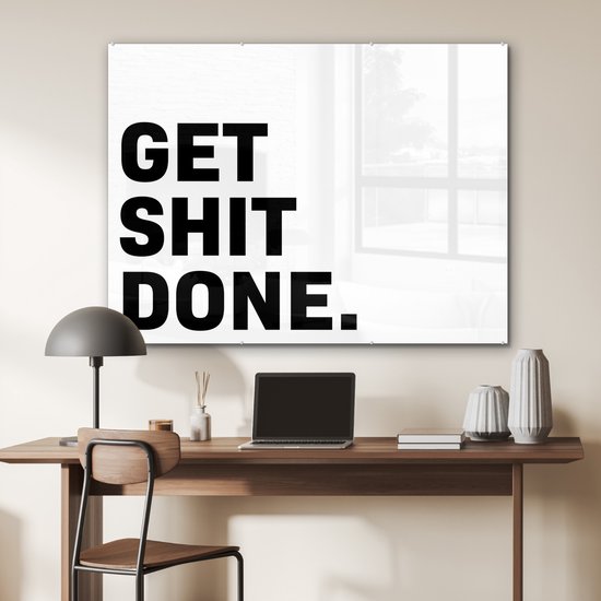 MuchoWow® Peinture sur Verre - Proverbes - Citations - Get shit done - 120x90 cm - Peintures sur Verre Acrylique - Photo sur Glas