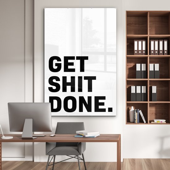 MuchoWow® Peinture sur Verre - Citations - Proverbes - Get shit done - 100x150 cm - Peintures sur Verre Peintures - Photo sur Glas