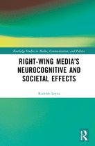 Routledge Studies in Media, Communication, and Politics- Right-Wing Media’s Neurocognitive and Societal Effects