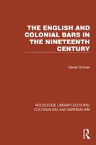 Routledge Library Editions: Colonialism and Imperialism-The English and Colonial Bars in the Nineteenth Century
