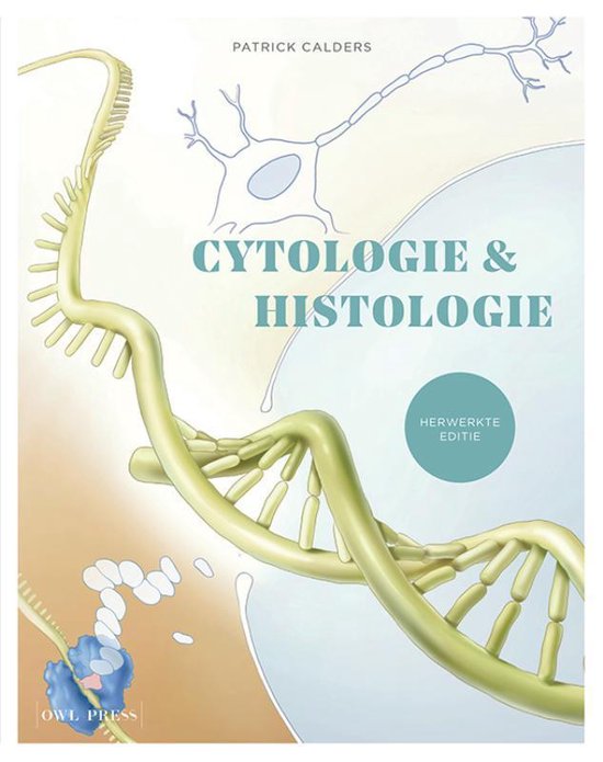 Samenvatting Cytologie & histologie deel histologie, ISBN: 9789463932363  Cytologie En Histologie (D001082A)