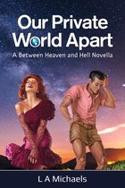 Between Heaven and Hell 1 - Our Private World Apart