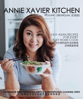 Annie Xavier Kitchen 1 - Annie Xavier Kitchen Volume 1 - Cookbook with Thermomix Steps & Conventional Cooking Steps/Bilingual （英中双语版/美善品和传统烹饪步骤)