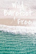 Wild Barefoot & Free: Beach Lover Journal Notebook 6x9