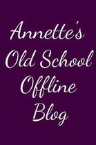 Annette's Old School Offline Blog
