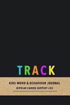 Track Kids mood & behaviour journal: Emotion and behavioural tracking diary for carers and parents of children with bipolar disorder - Improve the car