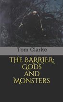 The Barrier: Gods and Monsters