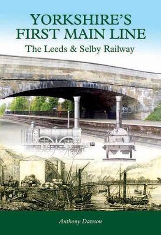 Yorkshire's First Main Line, Anthony Dawson | 9780901461674 | Boeken ...