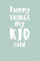 Funny things my kid said