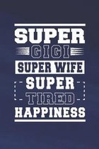 Super Gigi Super Wife Super Tired Happiness: Family life Grandma Mom love marriage friendship parenting wedding divorce Memory dating Journal Blank Li