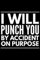 I will punch You by accident on purpose: Notebook (Journal, Diary) for those who love sarcasm - 120 lined pages to write in