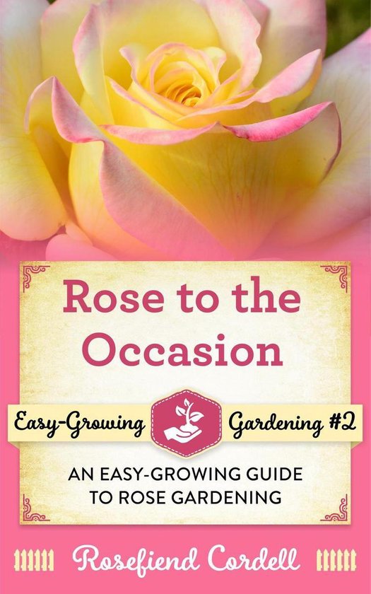 Easy-Growing Gardening 2 - Rose to the Occasion - cover