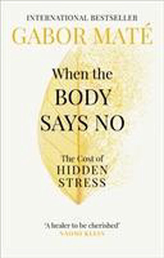 Bol When The Body Says No Dr Gabor Mate 9781785042225 Boeken