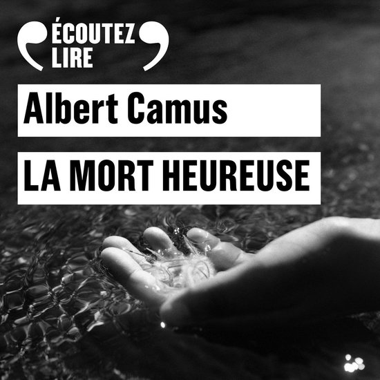 Albert Camus, La Mort Heureuse. Een hand in het water.