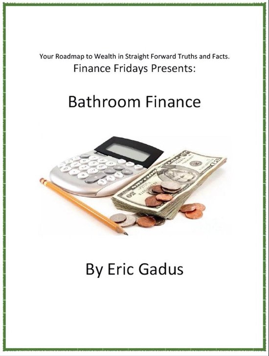 Bathroom Finance (ebook), Eric Gadus 1230004039518 Boeken