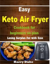 Easy Keto Air Fryer Cookbook for Beginners on Plan"
