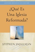 Cuestiones Básicas de la Fe Cristiana - ¿Qué es una Iglesia reformada?