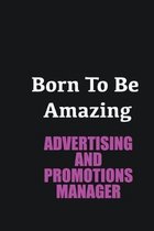 Born to me Amazing Advertising and Promotions Manager: Writing careers journals and notebook. A way towards enhancement