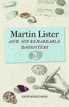 Martin Lister and his Remarkable Daughters – The Art of Science in the Seventeenth Century