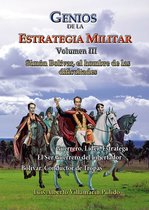 Estrategia y Liderazgo - Genios de la la Estrategia Militar Volumen III Simón Bolívar, el hombre de las dificultades