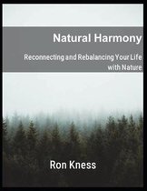 Natural Harmony: Reconnecting and Rebalancing Your Life with Nature
