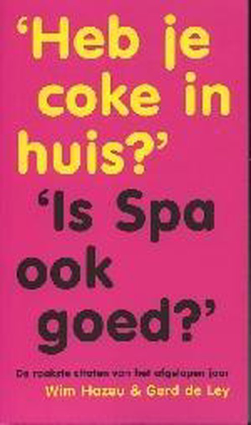 Cover van het boek 'Heb je coke in huis? Is Spa ook goed?' van Wim Hazeu en Gerd de Ley