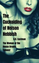 The Cuckolding of Man 8 - The Cuckolding of Nelson Nebbish