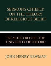 Sermons Chiefly on the Theory of Religious Belief