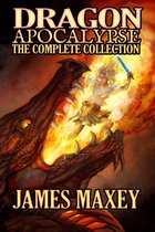 Dragon Apocalypse 5 - Dragon Apocalypse: The Complete Collection