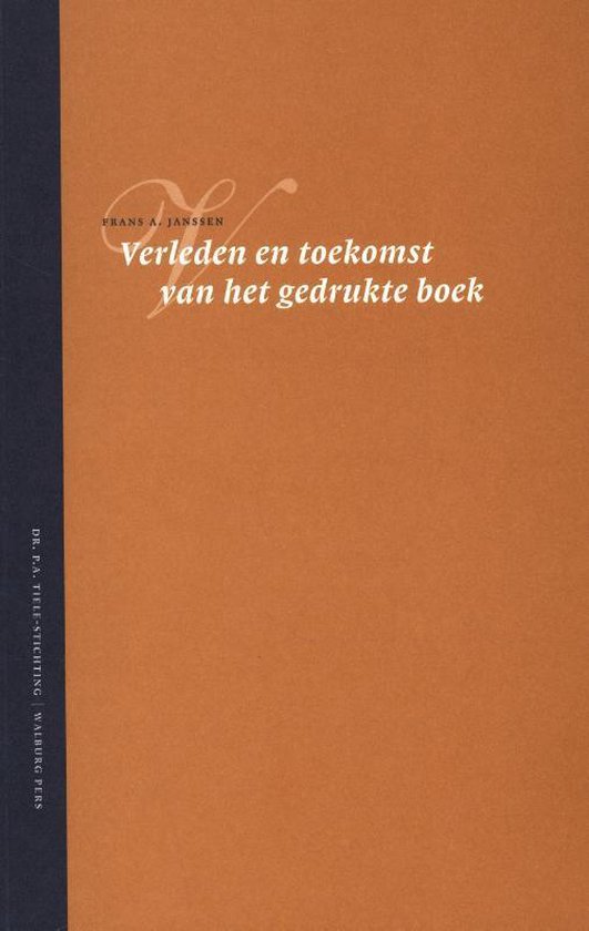 Cover van het boek 'Verleden en toekomst van het gedrukte boek / druk 1' van Frans A. Janssen