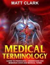 Medical Terminology: Learn to Pronounce, Understand and Memorize Over 2000 Medical Terms