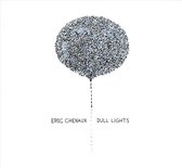 Eric Chenaux - Dull Lights (CD)