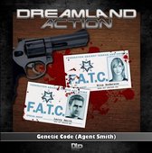Dreamland Action 01: Genetic Code [Agent Smith]