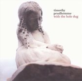 Timothy Prudhomme - With The Hole Dug (CD)