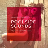 Future Disco Presents: Poolside Sounds