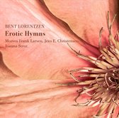Morten Frank Larsen, Jens E. Christensen, Loanna Siroz - Lorentzen: Erotic Hymns (CD)