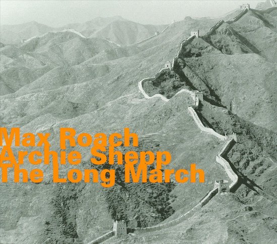 Max Roach & Archie Shepp: The Long March [2CD]