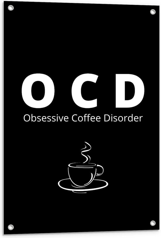 Tuinposter – Tekst: ''OCD, Obsessive Coffee Disorder'' zwart/wit met figuur - 60x90cm Foto op Tuinposter  (wanddecoratie voor buiten en binnen)