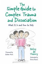 Simple Guides - The Simple Guide to Complex Trauma and Dissociation