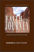 Abundant Truth International's Devotional Series - Faith for the Journey (Volume I): Daily Devotions for Christian Living